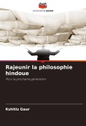 Cover-Bild zum Titel 'Rajeunir la philosophie hindoue' von 'Kshitiz Gaur'