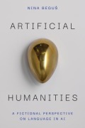 Cover-Bild zum Titel 'Artificial Humanities' von 'Nina Begus'