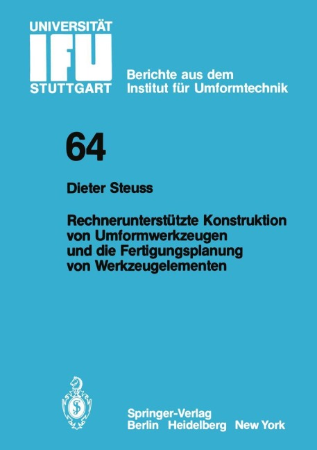 Rechnerunterstützte Konstruktion von Umformwerkzeugen und die Fertigungsplanung von Werkzeugelementen - D. Steuss