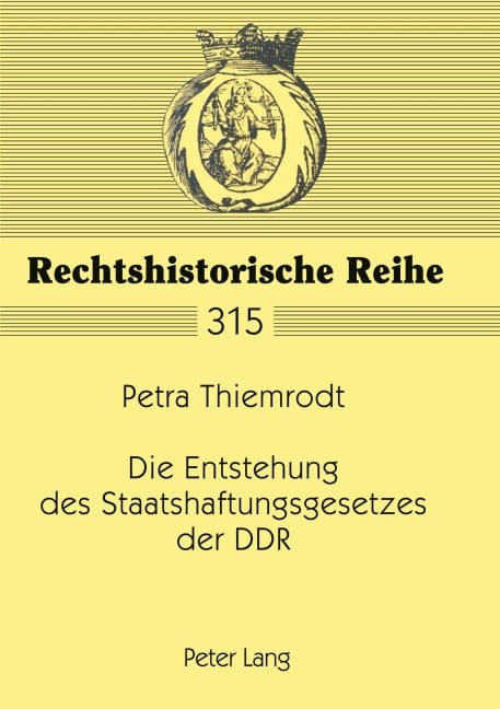 Die Entstehung des Staatshaftungsgesetzes der DDR - Petra Thiemrodt