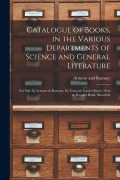 Cover-Bild zum Titel 'Catalogue of Books, in the Various Departments of Science and General Literature [microform]: for Sale by Armour & Ramsay, St. François Xavier Street,' von ''