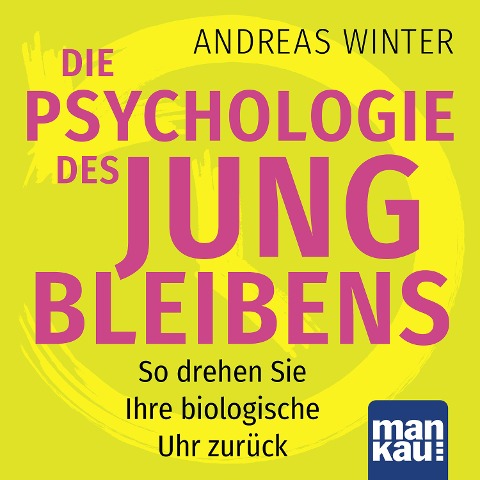 Die Psychologie des Jungbleibens - Andreas Winter