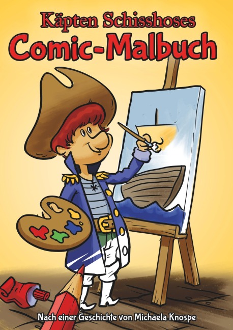 Käpten Schisshoses Comic-Malbuch - Michaela Knospe
