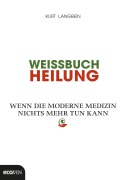 Cover-Bild zum Titel 'Weissbuch Heilung' von 'Kurt Langbein'