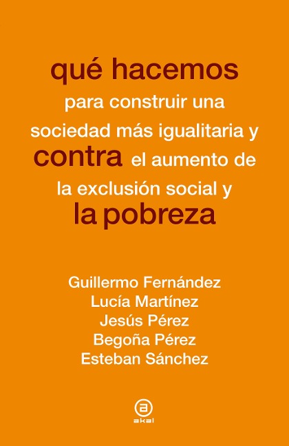 Qué hacemos contra la pobreza - Guillermo Fernández, Lucía Martínez, Jesús Pérez, Begoña Pérez, Esteban Sánchez