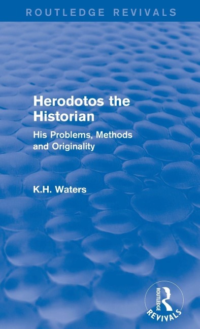 Herodotos the Historian (Routledge Revivals) - K H Waters