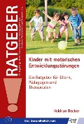 Kinder mit motorischen Entwicklungsstörungen - Heidrun Becker