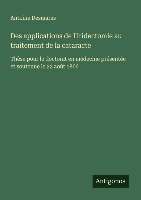 Des applications de l'iridectomie au traitement de la cataracte - Antoine Desmares