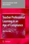 Teacher Professional Learning in an Age of Compliance - Nicole Mockler, Susan Groundwater-Smith