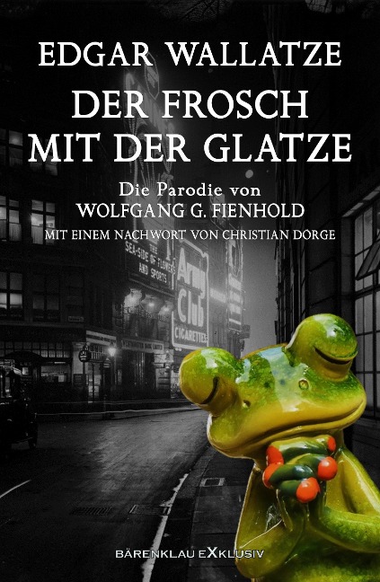 Edgar Wallatze - Der Frosch mit der Glatze: Die Edgar-Wallace-Parodie - Wolfgang G. Fienhold