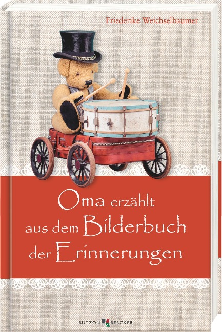Oma erzählt aus dem Bilderbuch der Erinnerungen - Friederike Weichselbaumer