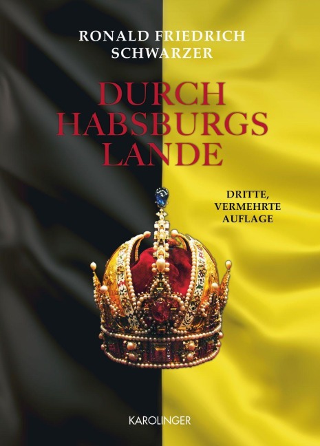 Durch Habsburgs Lande - Ronald Friedrich Schwarzer
