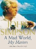 Cover-Bild zum Titel 'A Mad World, My Masters' von 'John Simpson'