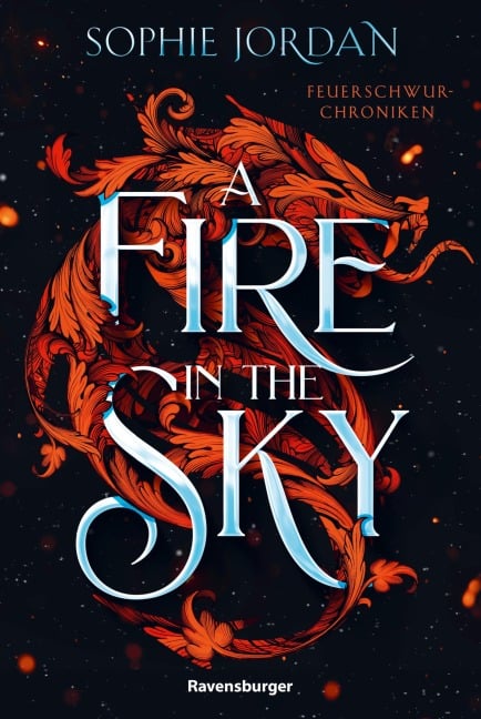 A Fire in the Sky - Feuerschwur-Chroniken, Band 1 - Sophie Jordan