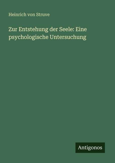Zur Entstehung der Seele: Eine psychologische Untersuchung - Heinrich Von Struve