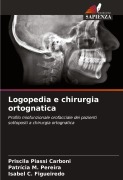 Cover-Bild zum Titel 'Logopedia e chirurgia ortognatica' von 'Priscila Piassi Carboni, Patrícia M. Pereira, Isabel C. Figueiredo'