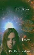 Cover-Bild zum Titel 'Lucy - Die Entscheidung (Band 7)' von 'Fred Kruse'