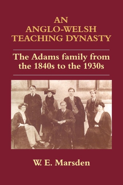 An Anglo-Welsh Teaching Dynasty - William E. Marsden