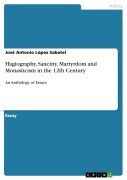 Cover-Bild zum Titel 'Hagiography, Sanctity, Martyrdom and Monasticism in the 12th Century' von 'José Antonio López Sabatel'