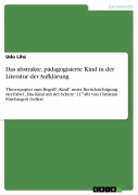 Cover-Bild zum Titel 'Das abstrakte, pädagogisierte Kind in der Literatur der Aufklärung' von 'Udo Lihs'