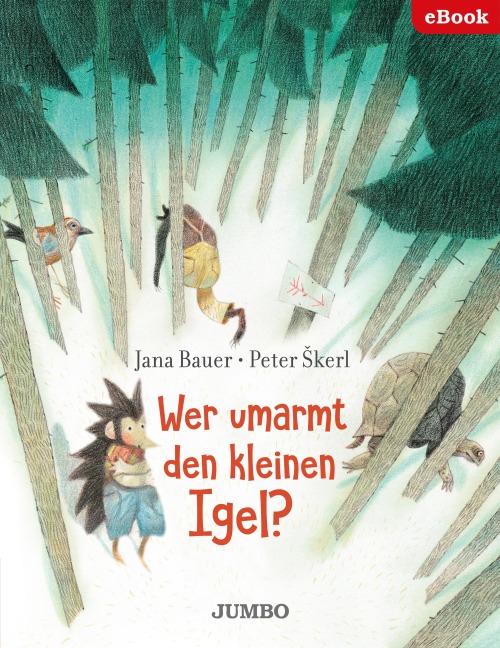 Wer umarmt den kleinen Igel? - Jana Bauer, Peter Skerl