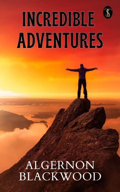 Incredible Adventures - Algernon Blackwood