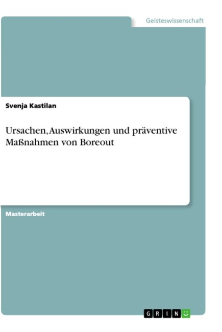 Ursachen, Auswirkungen und präventive Maßnahmen von Boreout - Svenja Kastilan