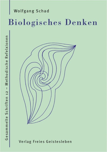 Biologisches Denken - Wolfgang Schad