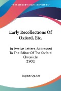 Early Recollections Of Oxford, Etc. - Stephen Quelch
