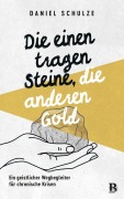 Cover-Bild zum Titel 'Die einen tragen Steine, die anderen Gold' von 'Daniel Schulze'