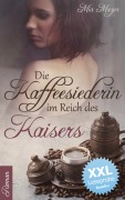 Cover-Bild zum Titel 'Die Kaffeesiederin im Reich des Kaisers - XXL Leseprobe' von 'Mia Mazur'
