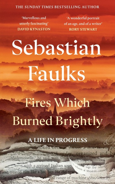 Fires Which Burned Brightly - Sebastian Faulks