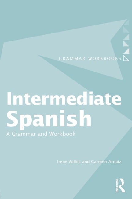 Intermediate Spanish - Irene Wilkie, Carmen Arnaiz