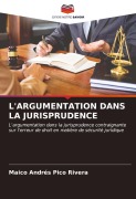 Cover-Bild zum Titel 'L'ARGUMENTATION DANS LA JURISPRUDENCE' von 'Maico Andrés Pico Rivera'