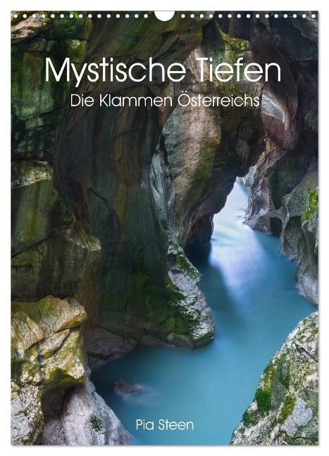 Mystische Tiefen - Die Klammen Österreichs (Wandkalender 2025 DIN A3 hoch), CALVENDO Monatskalender - Pia Steen