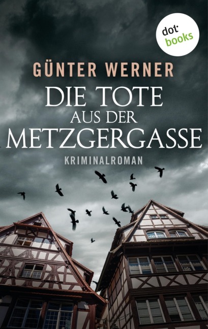 Die Tote aus der Metzgergasse - Günter Werner