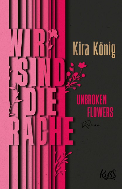 Unbroken Flowers ¿ Wir sind die Rache - Kira König