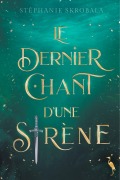 Cover-Bild zum Titel 'Le Dernier Chant d'une Sirène' von 'Stéphanie Skrobala'