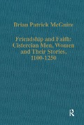Cover-Bild zum Titel 'Friendship and Faith: Cistercian Men, Women, and Their Stories, 1100-1250' von 'Brian Patrick McGuire'