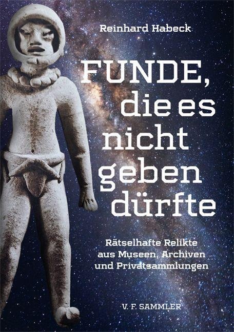 Funde, die es nicht geben dürfte - Reinhard Habeck