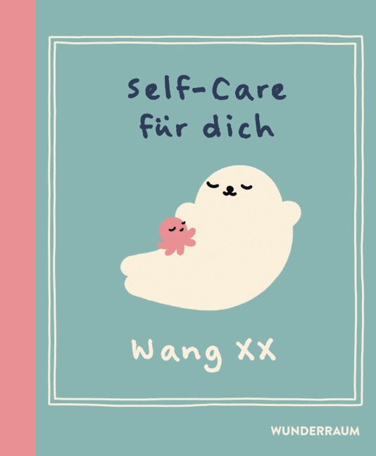 Self-Care für dich - Wang Xx