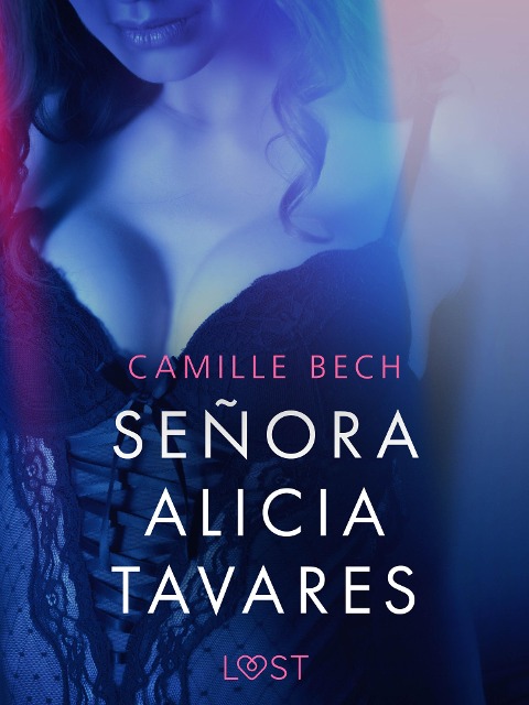 Señora Alicia Tavares - Une nouvelle érotique - Camille Bech