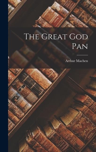 The Great God Pan - Arthur Machen