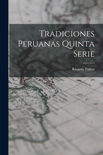 Tradiciones Peruanas quinta serie - Ricardo Palma