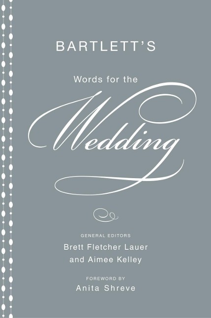 Bartlett's Words for the Wedding - Brett Fletcher Lauer