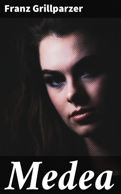 Medea - Franz Grillparzer