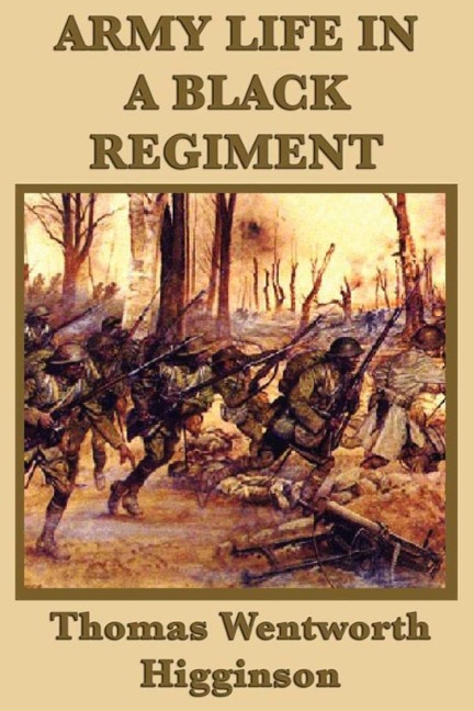 Army Life in a Black Regiment - Thomas Wentworth Higginson