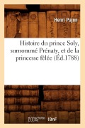 Cover-Bild zum Titel 'Histoire Du Prince Soly, Surnommé Prénaty, Et de la Princesse Fêlée (Éd.1788)' von 'Henri Pajon'