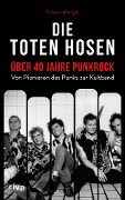 Cover-Bild zum Titel 'Die Toten Hosen - über 40 Jahre Punkrock' von 'Timon Menge'