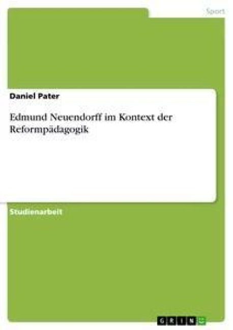 Edmund Neuendorff im Kontext der Reformpädagogik - Daniel Pater